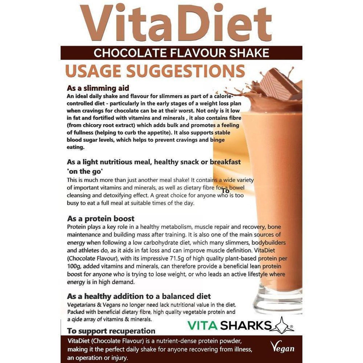 VitaDiet Chocolate Shake | Dairy-Free, Vegan, Non-GMO Soy Isolate Meal Replacement Shake - A dairy-free, gluten-free & vegan meal shake & non-GM soya isolate protein powder that has been fortified with vitamins and minerals. High in protein, low in saturated fat & with no artificial sweeteners, this chocolate flavoured daily shake is also high in dietary fibre. A tasty, guilt-free dessert - just 93 calories per serving! Also available in Vanilla Flavour. Buy Now at Sacred Remedy